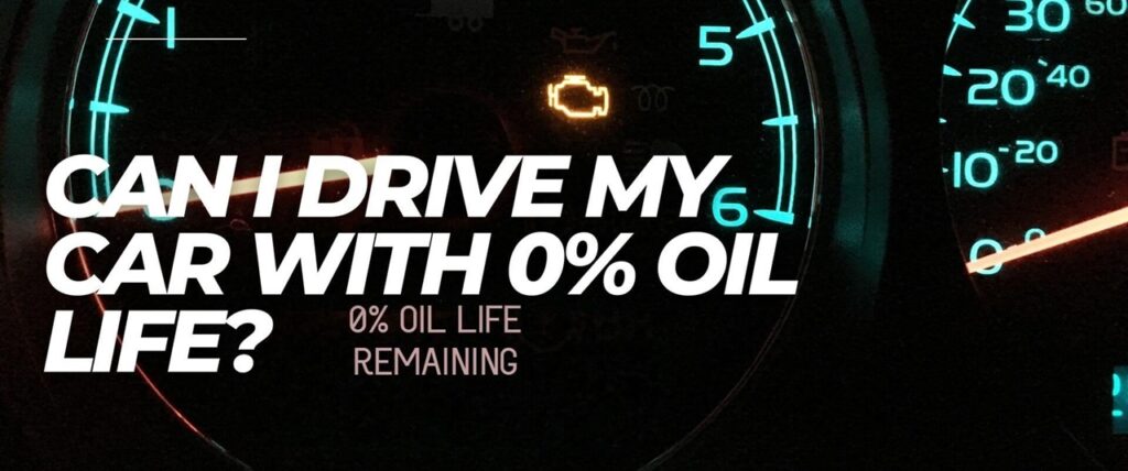 Can I Drive My Car With 0% Oil Life