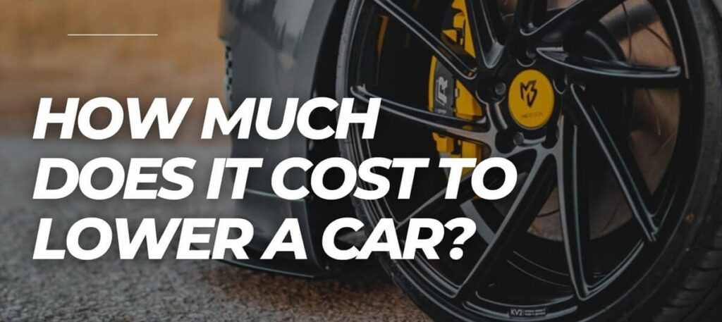 How Much Does It Cost To Lower A Car