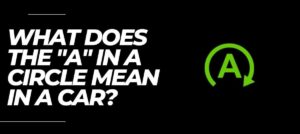 [ANSWERED] What Does The "A" In a Circle Mean In A Car? All You Need to ...