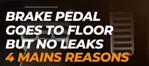 [Solution] Brake Pedal Goes To Floor But No Leaks: 4 Mains Reasons