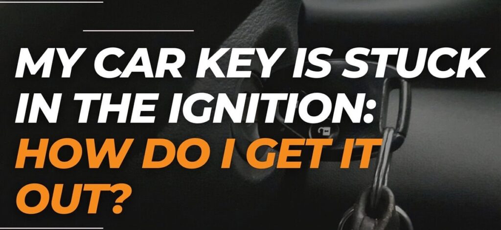 Car Key Is Stuck In The Ignition