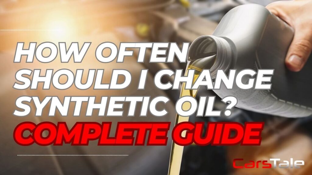 How Often Should I Change Synthetic Oil?