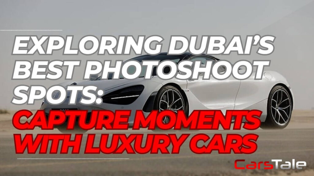 Dubai’s Best Photoshoot Car Spots