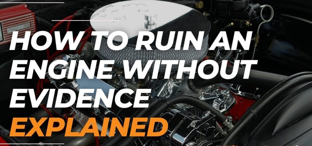 How To Ruin An Engine Without Evidence