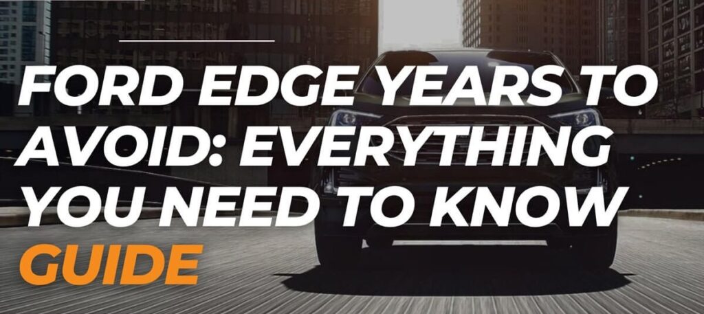 Ford Edge Years To Avoid