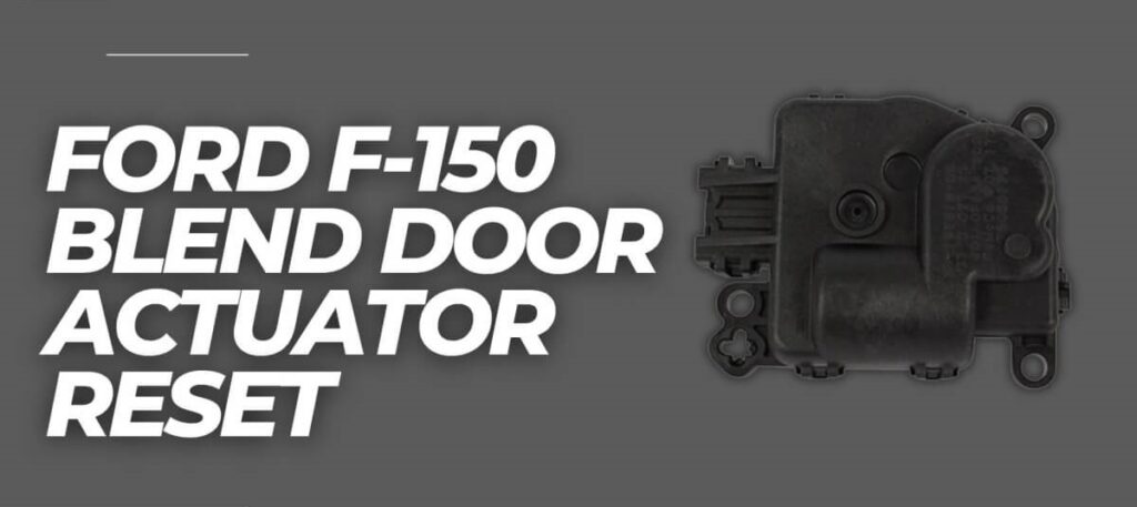 Ford F150 Blend Door Actuator Reset