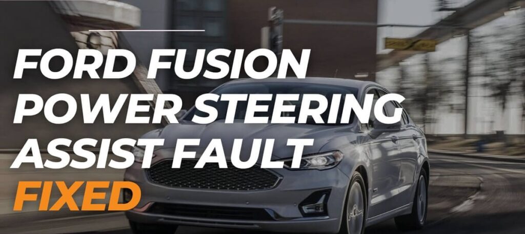 Ford Fusion Power Steering Assist Fault