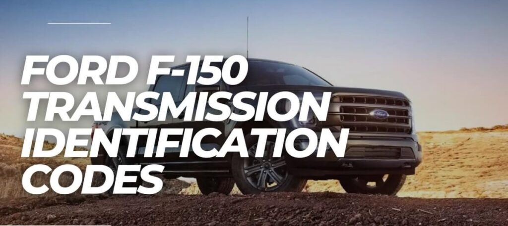 Ford F-150 Transmission Identification Codes