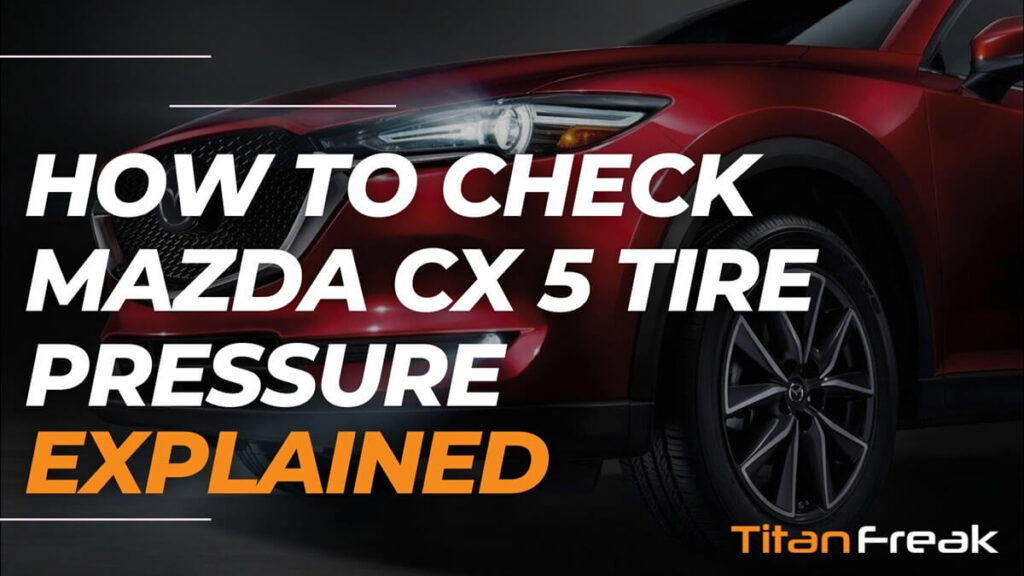 How to Check Mazda CX 5 Tire Pressure