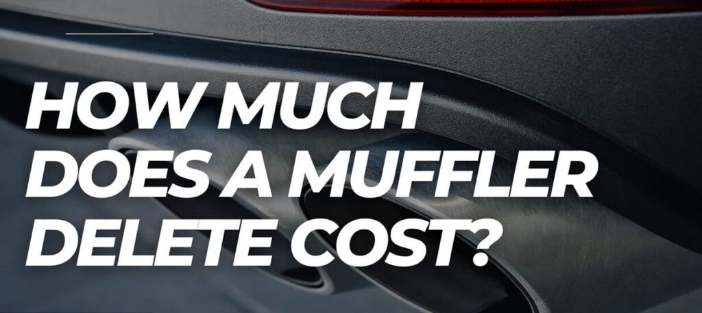 How Much Does a Muffler Delete Cost