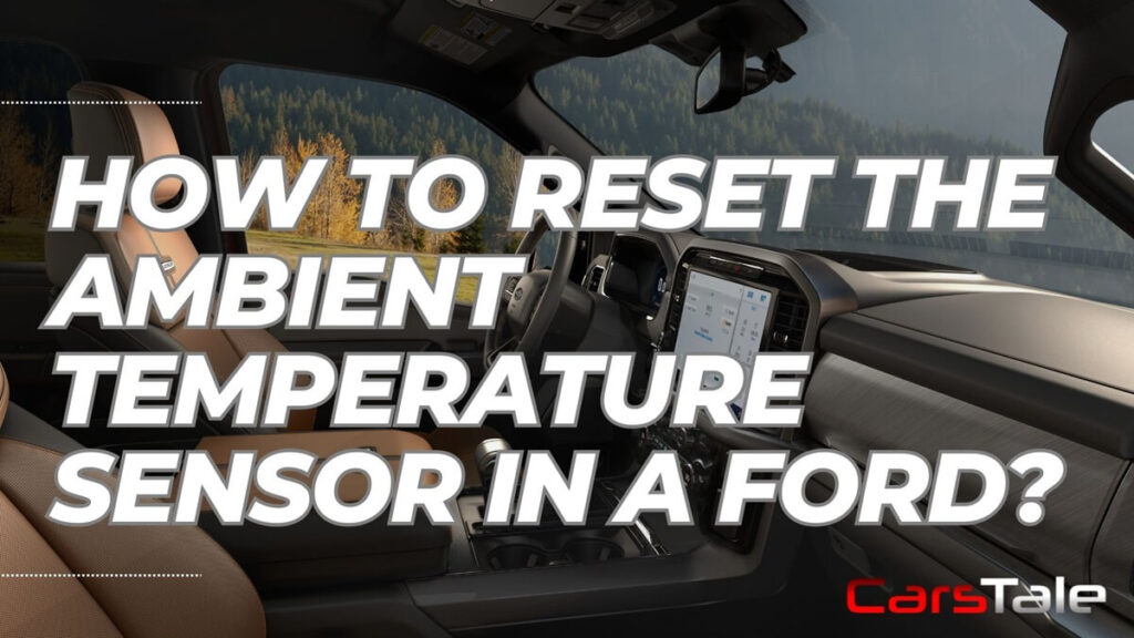 How to Reset the Ambient Temperature Sensor in a Ford?