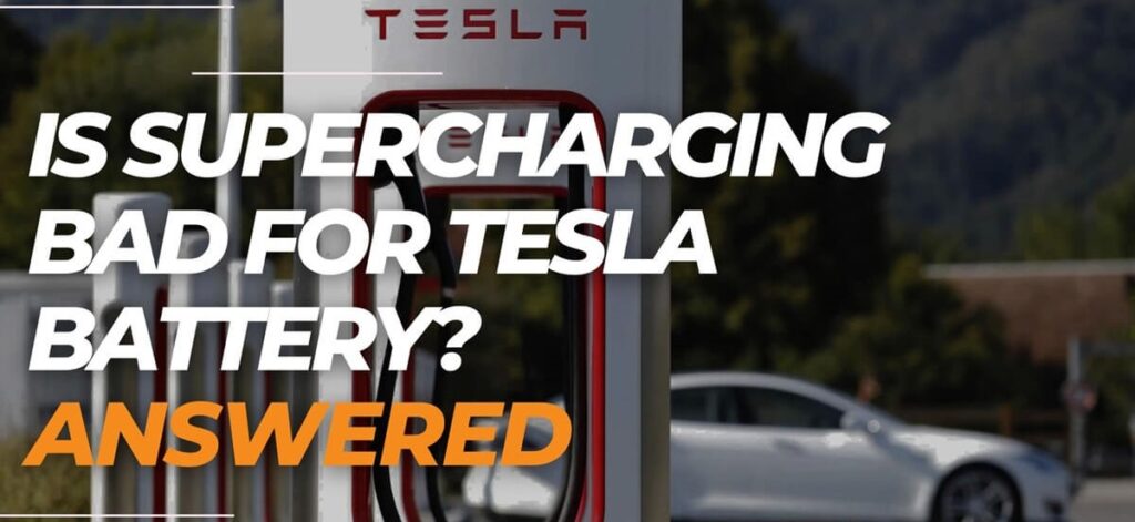 Is Supercharging Bad For Tesla Battery?