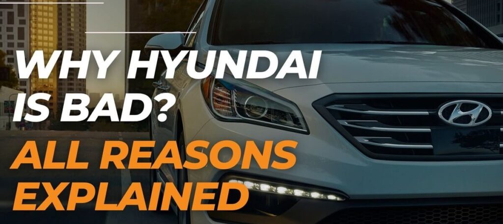 Why Hyundai Is Bad?